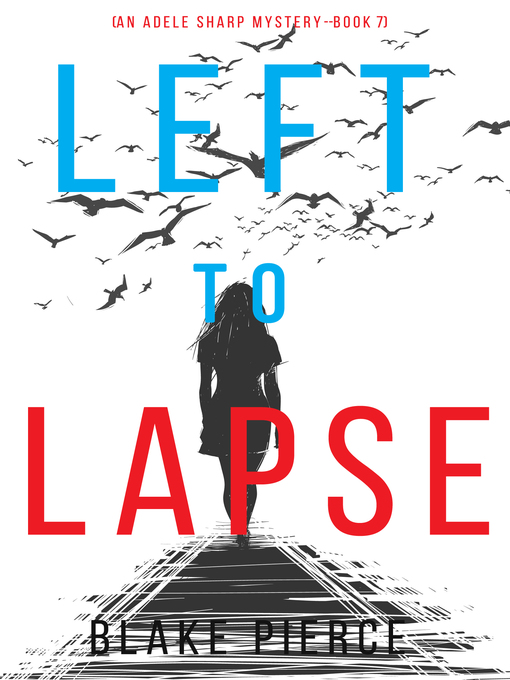 Title details for Left to Lapse by Blake Pierce - Available